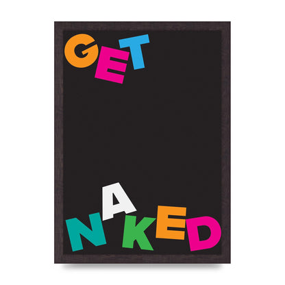 Get Naked" Printed Poster - A3 framed