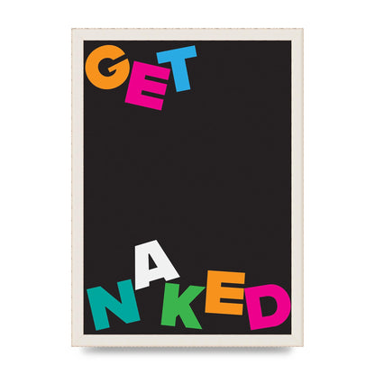 Get Naked" Printed Poster - A3 framed