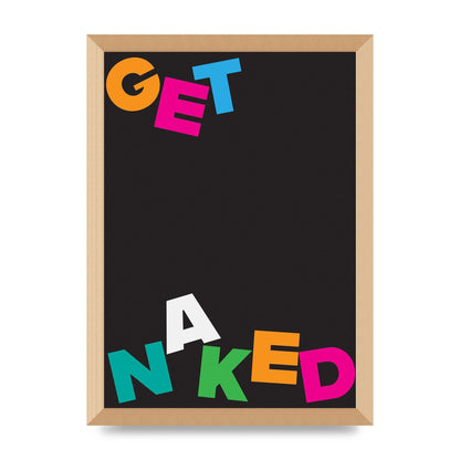 Get Naked" Printed Poster - A3 framed
