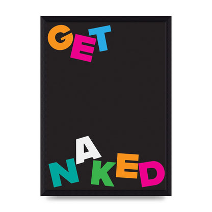 Get Naked" Printed Poster - A4 framed