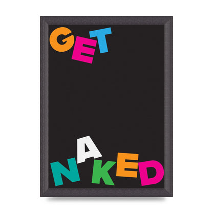 Get Naked" Printed Poster - A4 framed