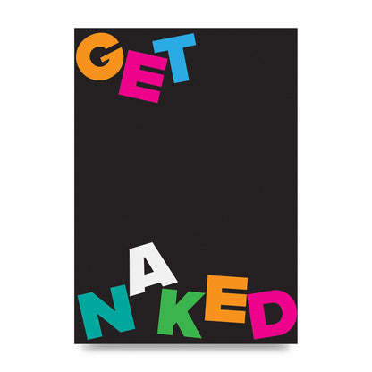 Get Naked" Printed Poster - unframed print
