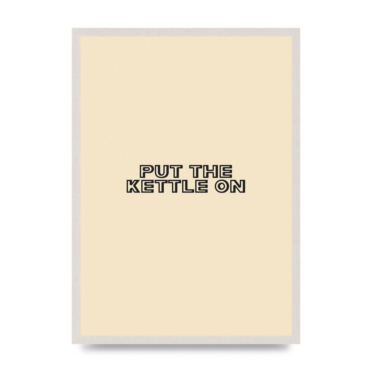 Put The Kettle On" Printed Poster - A2 framed