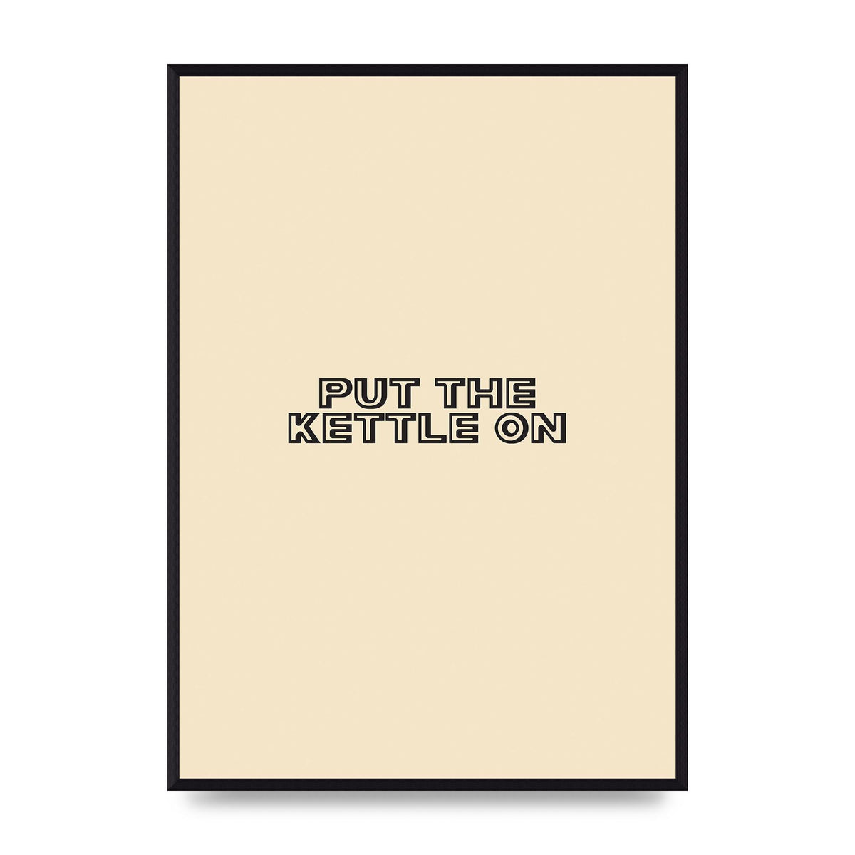 Put The Kettle On" Printed Poster - A2 framed