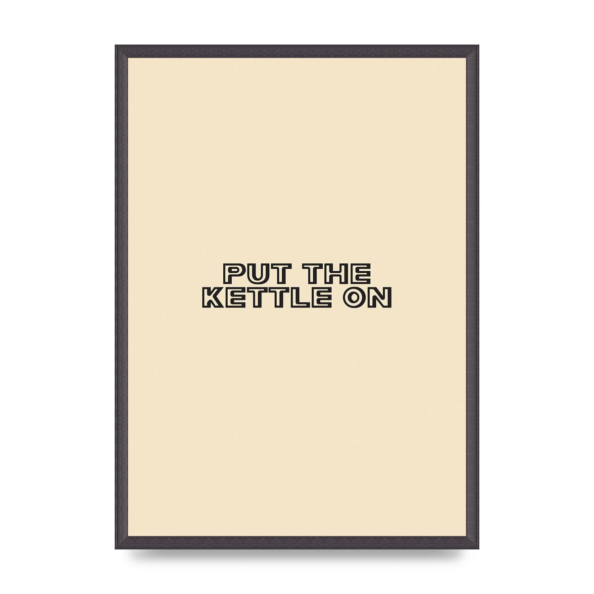 Put The Kettle On" Printed Poster - A2 framed