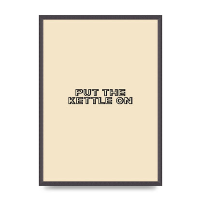 Put The Kettle On" Printed Poster - A2 framed