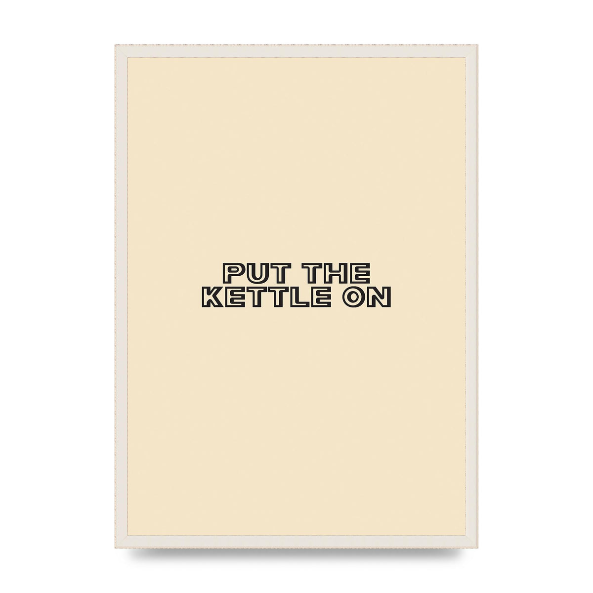 Put The Kettle On" Printed Poster - A2 framed