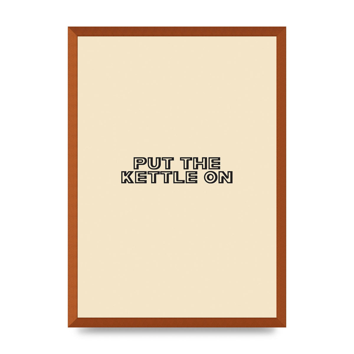 Put The Kettle On" Printed Poster - A2 framed