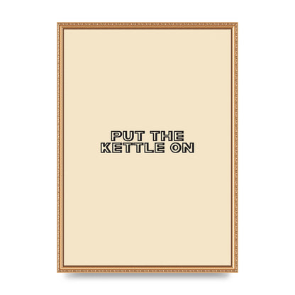 Put The Kettle On" Printed Poster - A2 framed