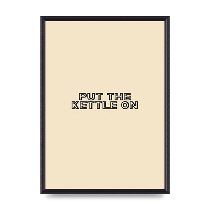 Put The Kettle On" Printed Poster - A2 framed