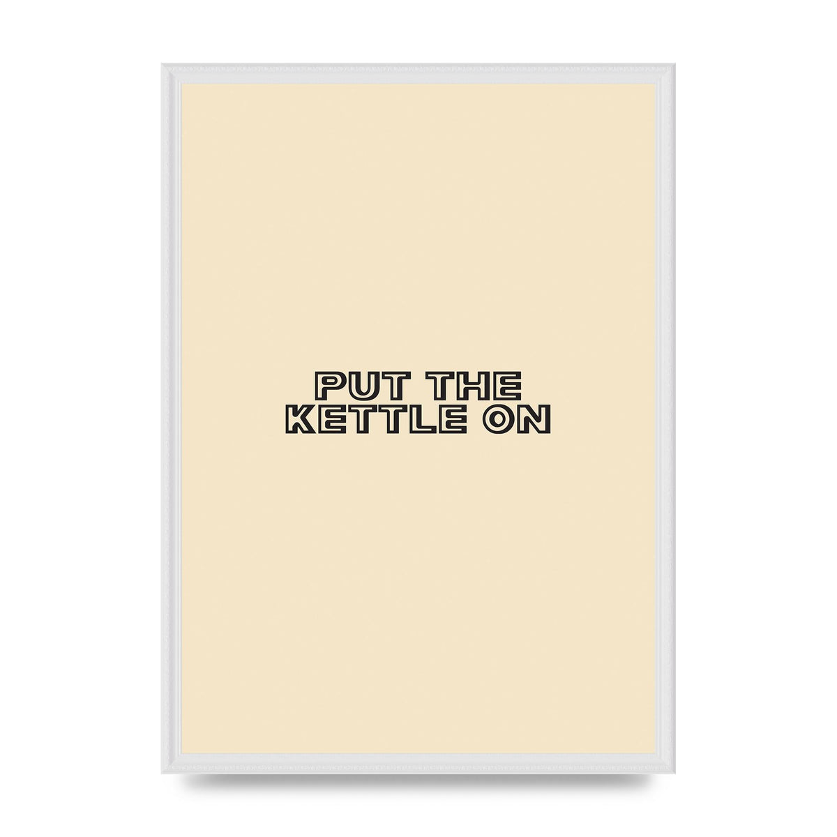 Put The Kettle On" Printed Poster - A2 framed