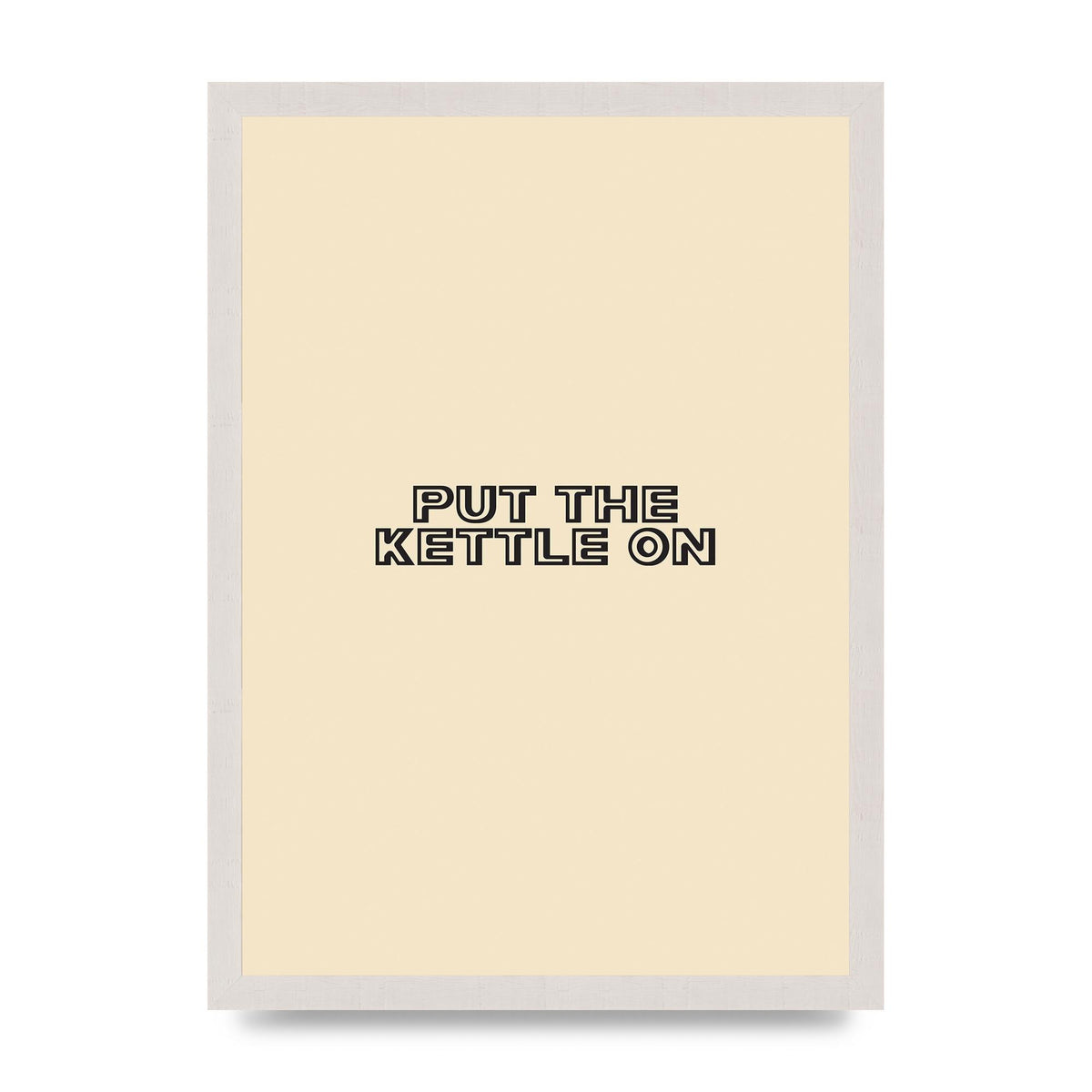 Put The Kettle On" Printed Poster - A3 framed