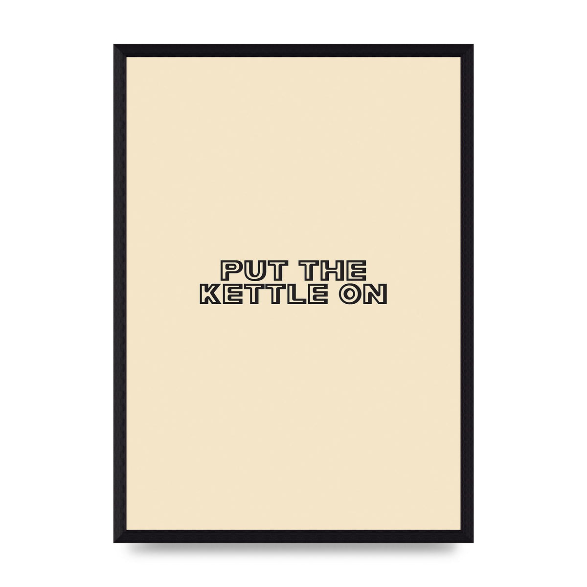 Put The Kettle On" Printed Poster - A3 framed