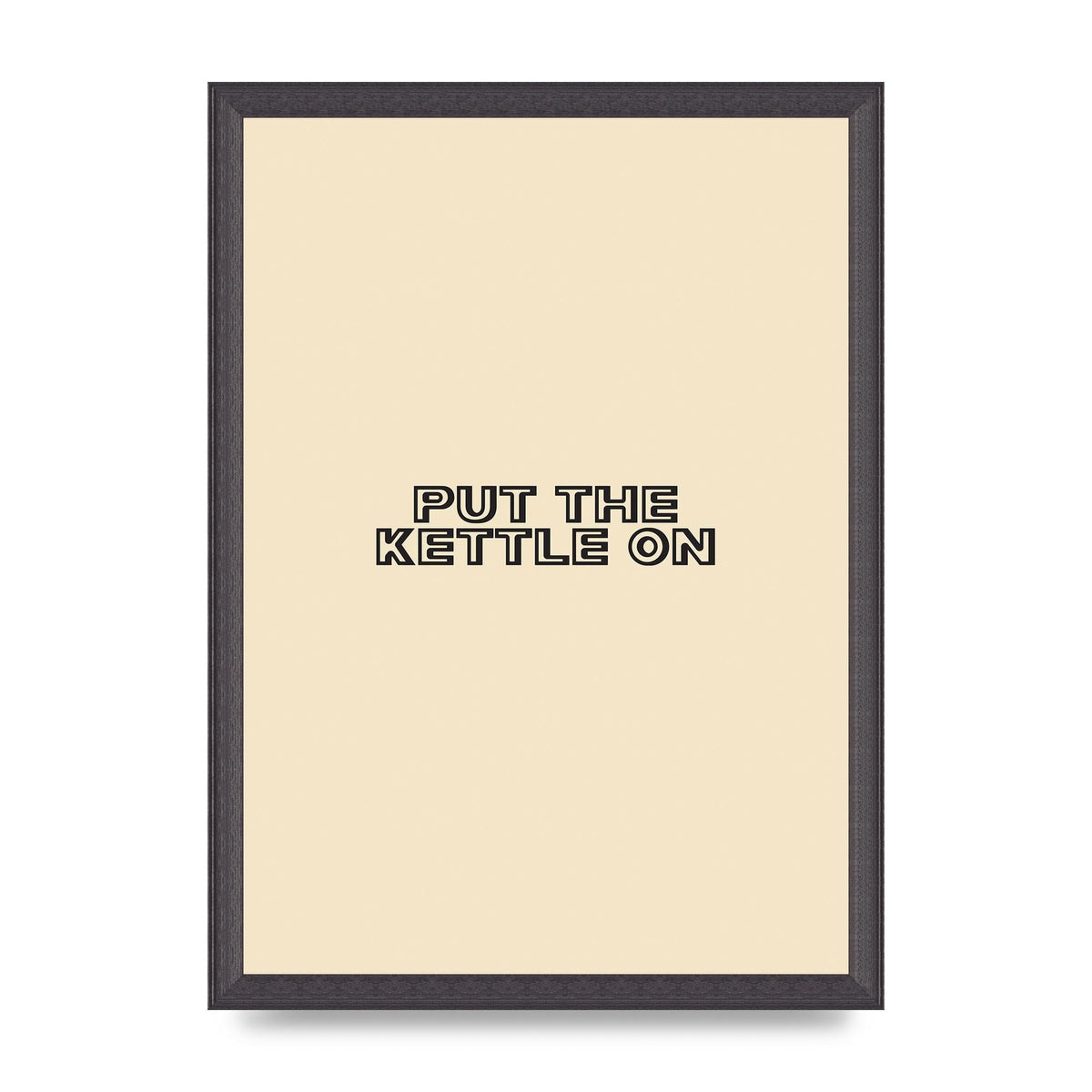 Put The Kettle On" Printed Poster - A3 framed