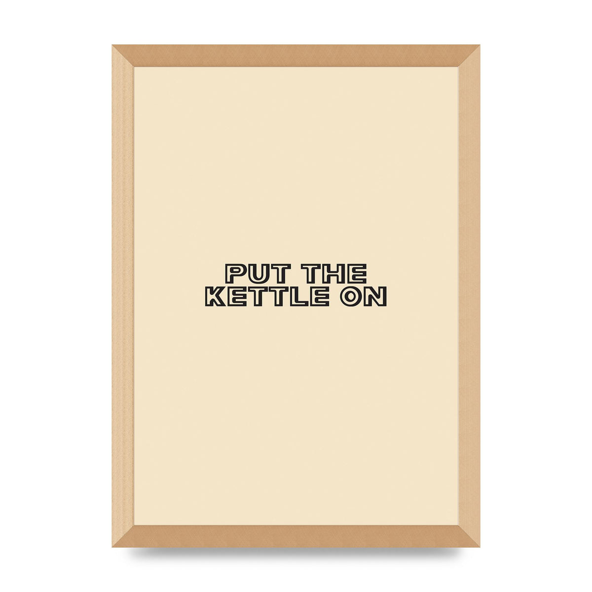 Put The Kettle On" Printed Poster - A3 framed