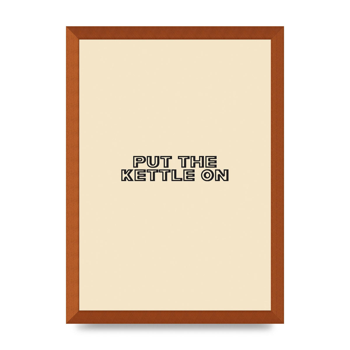Put The Kettle On" Printed Poster - A3 framed