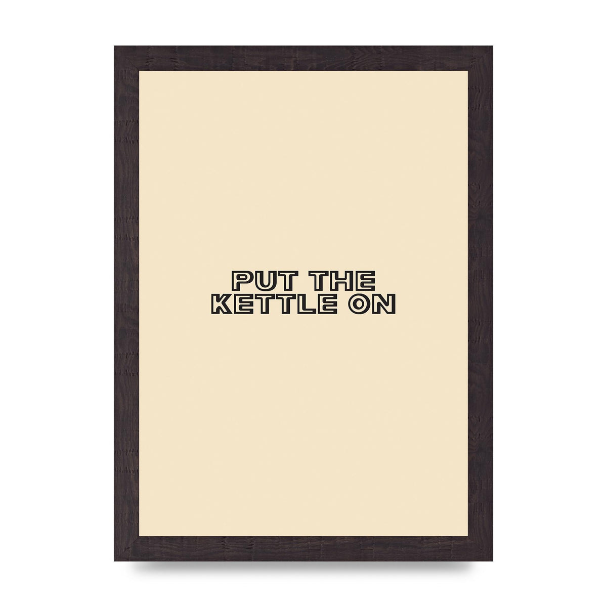 Put The Kettle On" Printed Poster - A4 framed