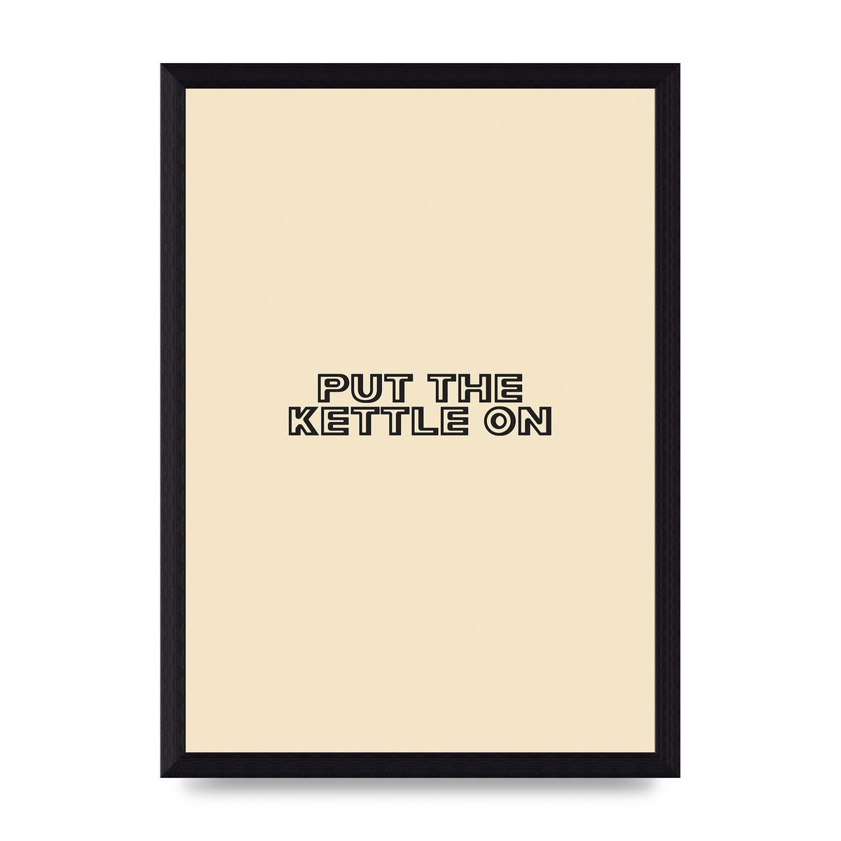 Put The Kettle On" Printed Poster - A4 framed
