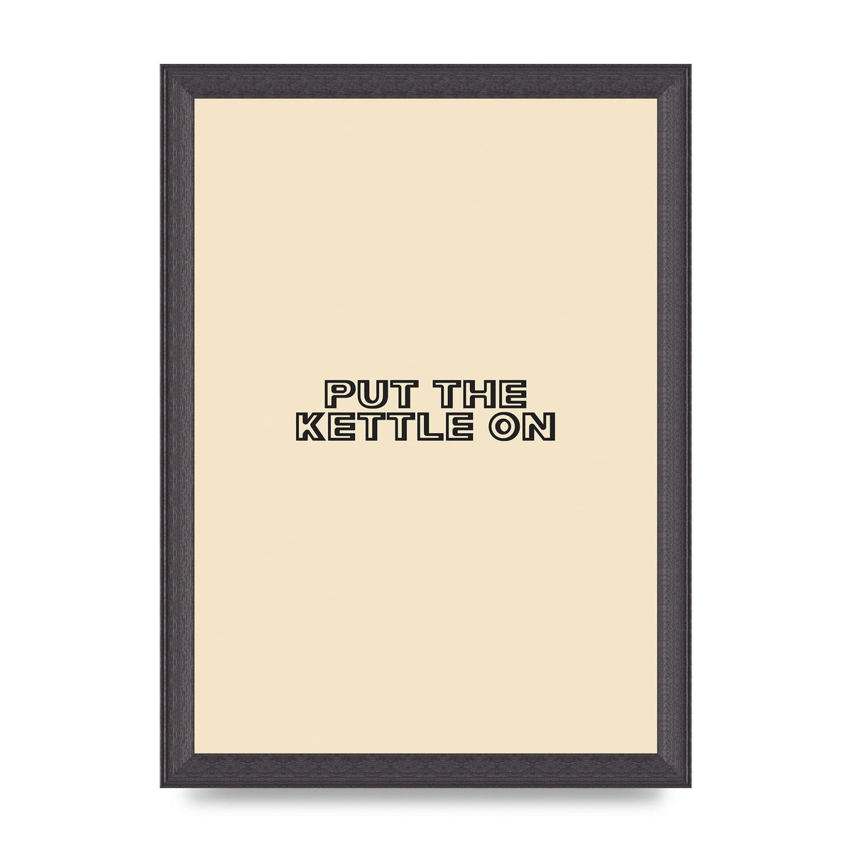 Put The Kettle On" Printed Poster - A4 framed