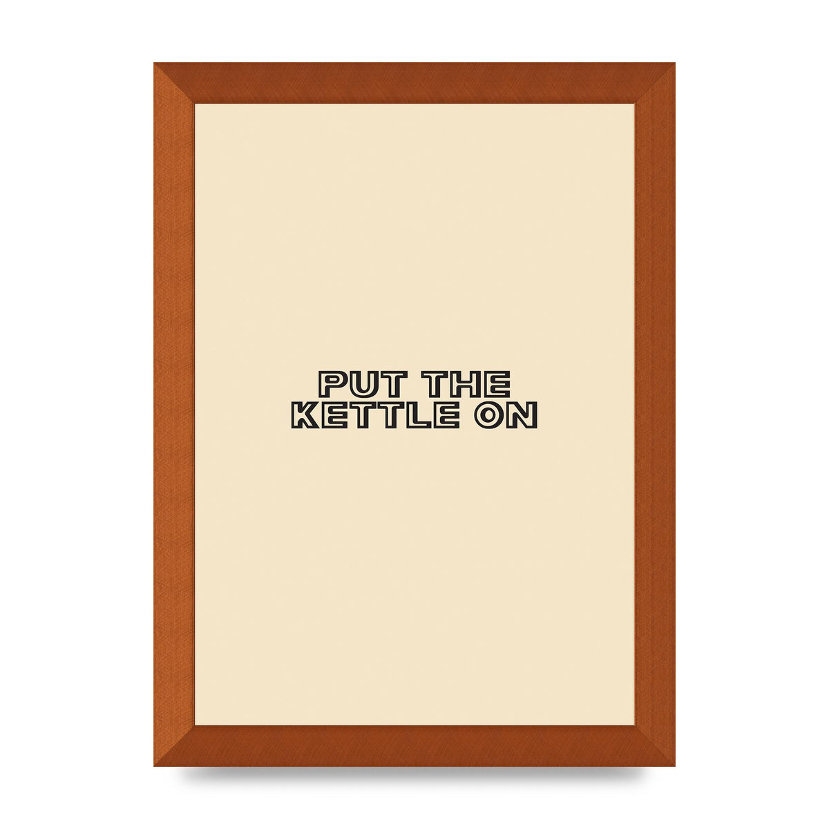 Put The Kettle On" Printed Poster - A4 framed