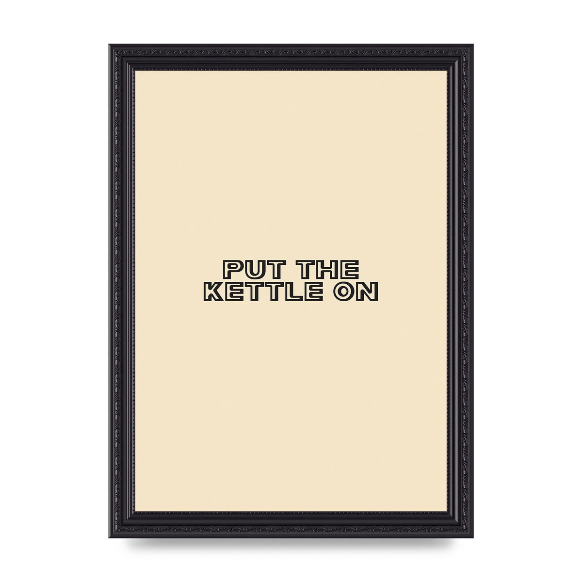 Put The Kettle On" Printed Poster - A4 framed