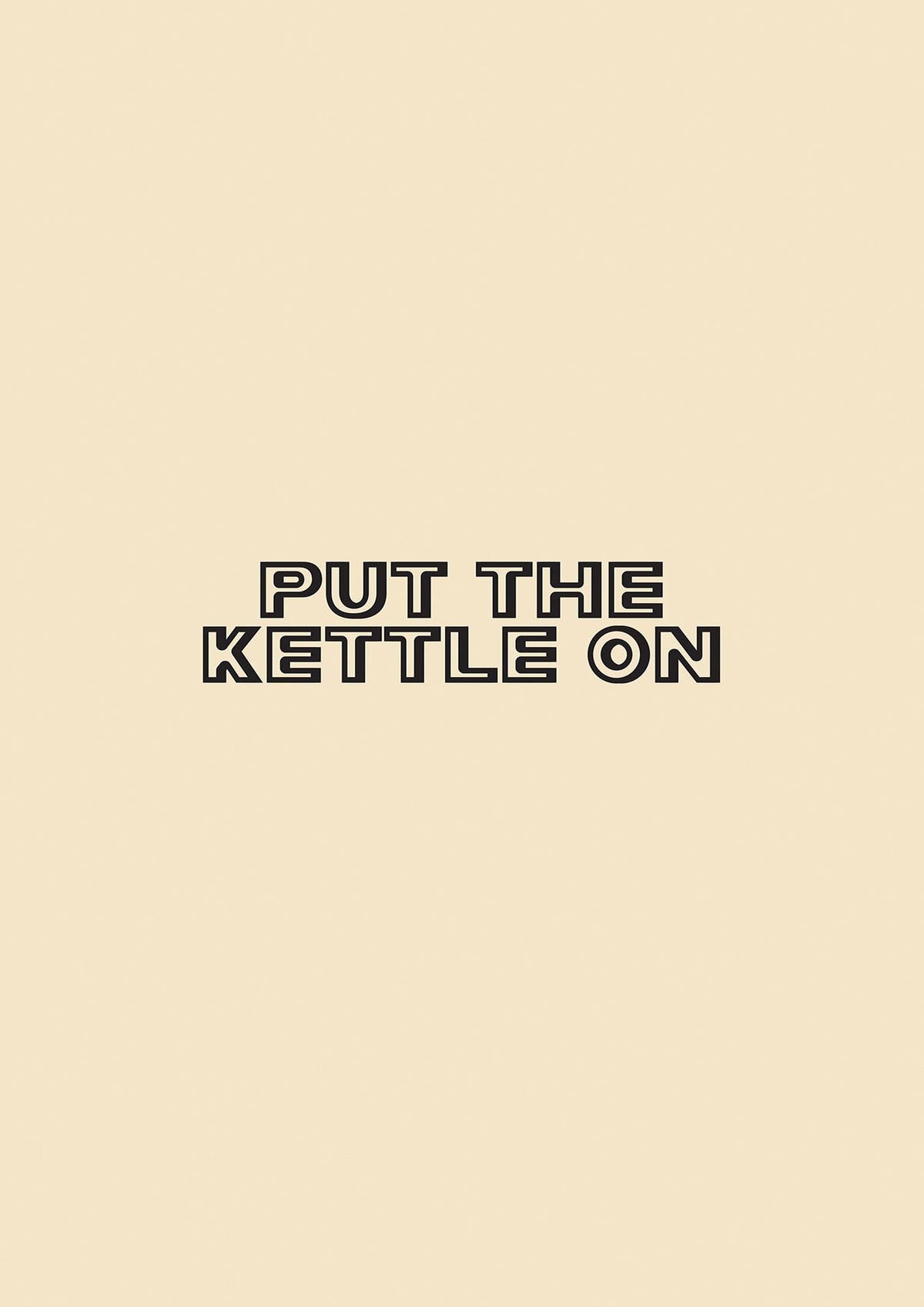 Put The Kettle On" Printed Poster - detail