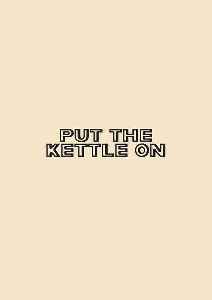Put The Kettle On" Printed Poster - detail