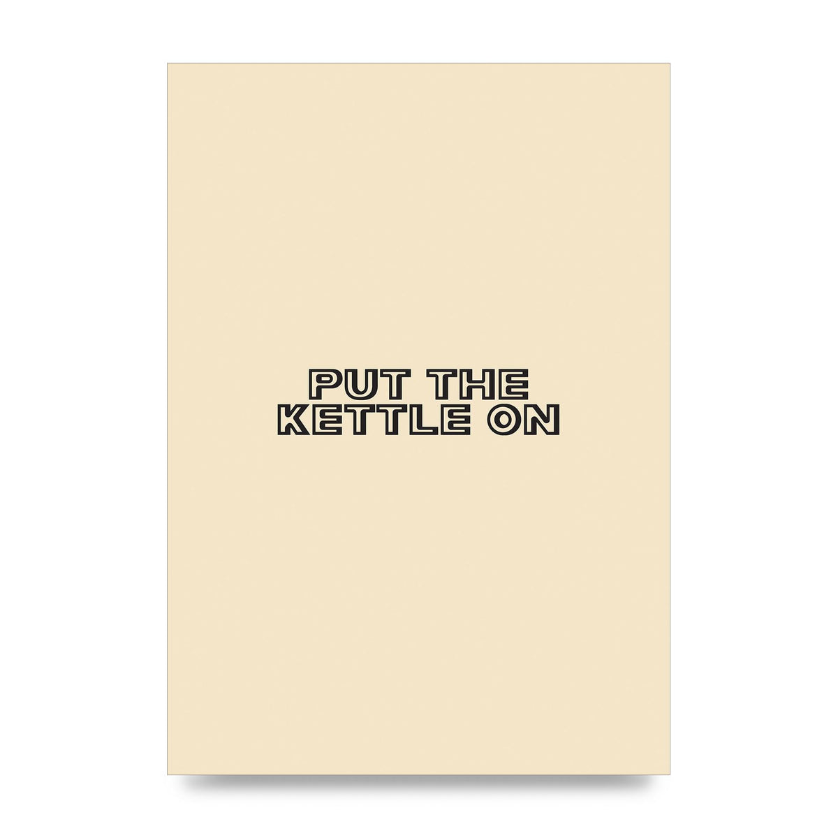 Put The Kettle On" Printed Poster - unframed print