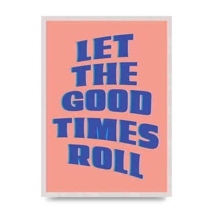Let The Good Times Roll" Art For The Home - A2 framed