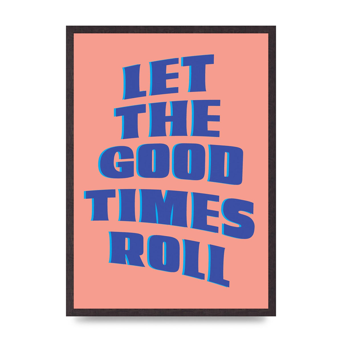 Let The Good Times Roll" Art For The Home - A2 framed