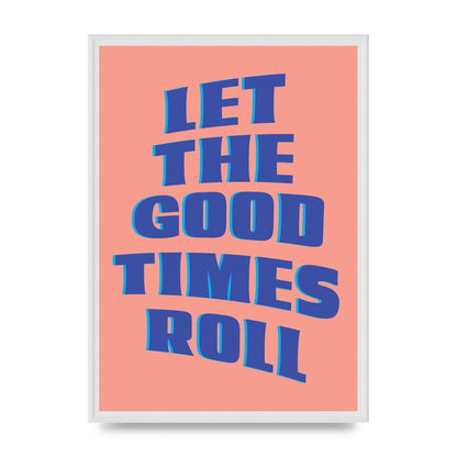 Let The Good Times Roll" Art For The Home - A2 framed