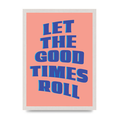 Let The Good Times Roll" Art For The Home - A3 framed