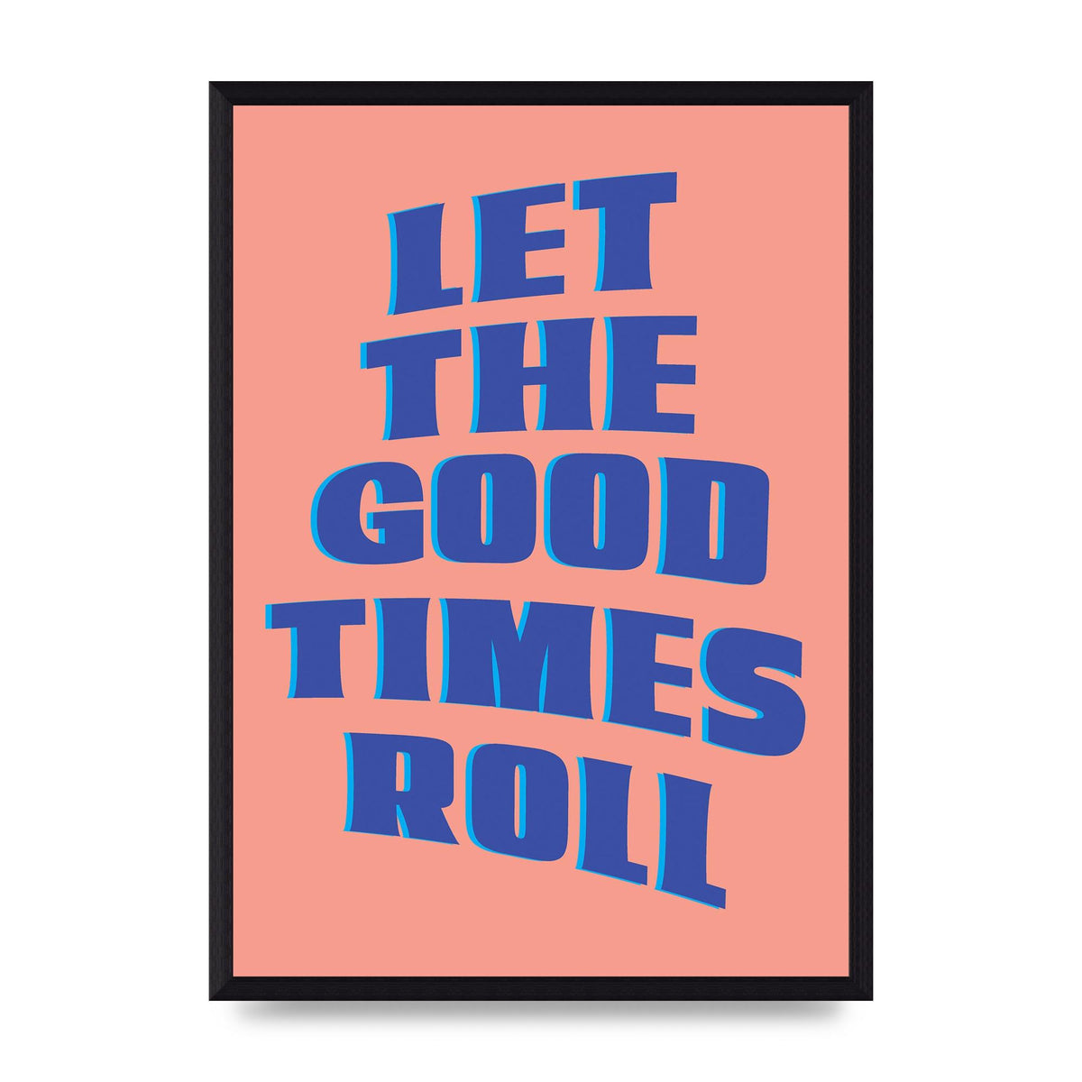 Let The Good Times Roll" Art For The Home - A3 framed