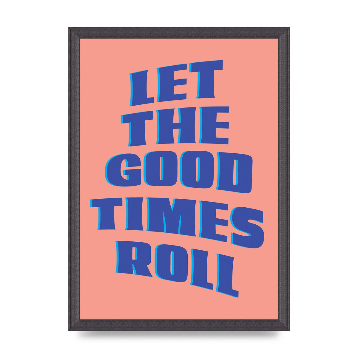 Let The Good Times Roll" Art For The Home - A3 framed