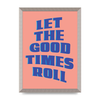 Let The Good Times Roll" Art For The Home - A3 framed