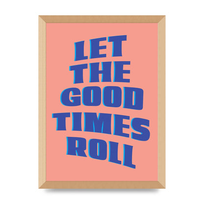 Let The Good Times Roll" Art For The Home - A3 framed