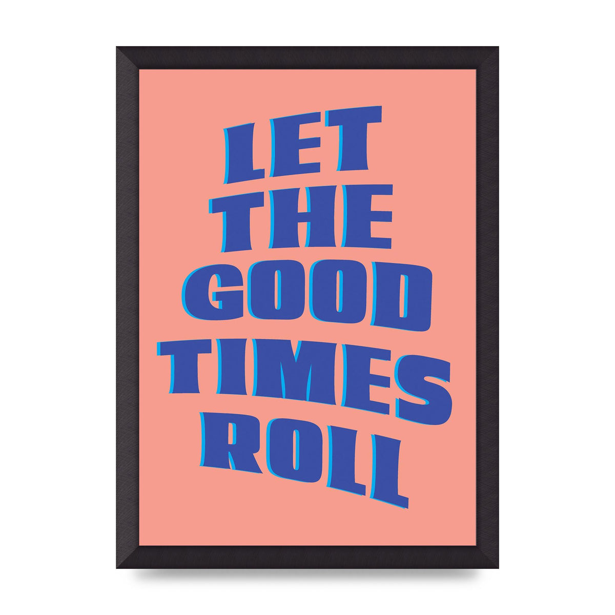 Let The Good Times Roll" Art For The Home - A3 framed