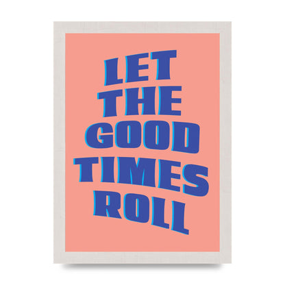 Let The Good Times Roll" Art For The Home - A4 framed
