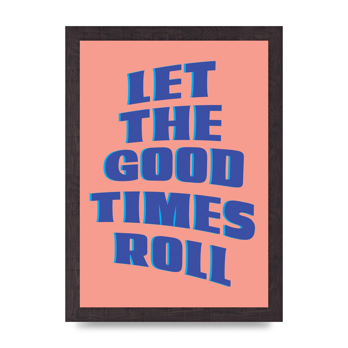 Let The Good Times Roll" Art For The Home - A4 framed