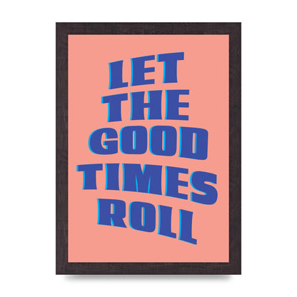 Let The Good Times Roll" Art For The Home - A4 framed