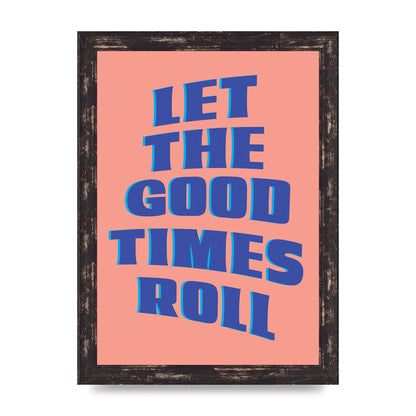 Let The Good Times Roll" Art For The Home - A4 framed