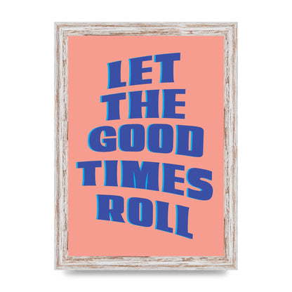Let The Good Times Roll" Art For The Home - A4 framed
