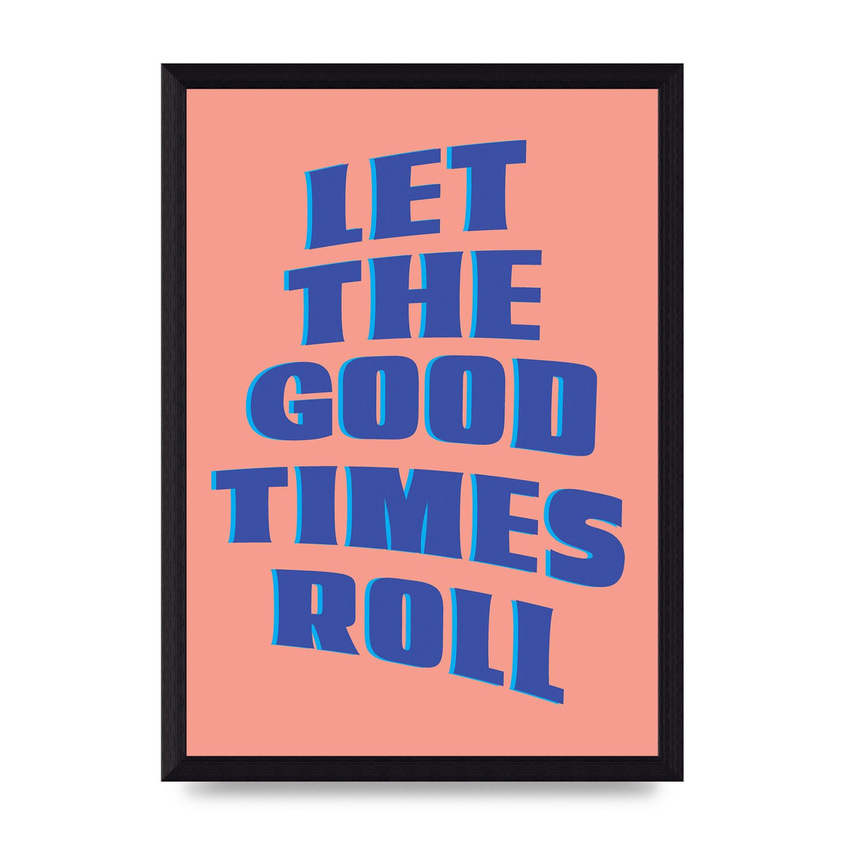 Let The Good Times Roll" Art For The Home - A4 framed