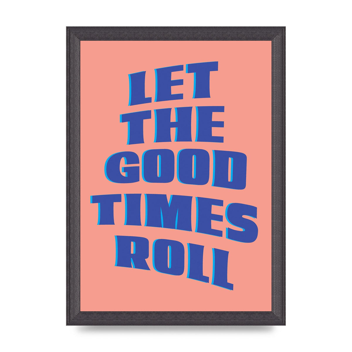 Let The Good Times Roll" Art For The Home - A4 framed
