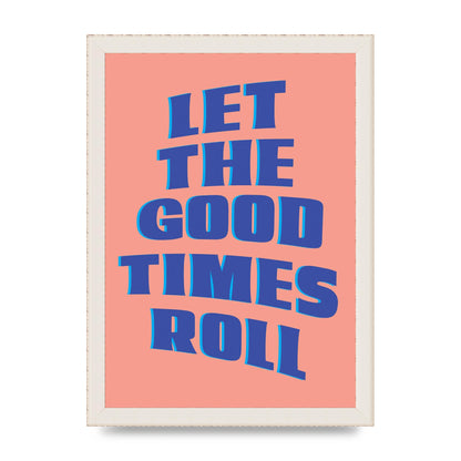 Let The Good Times Roll" Art For The Home - A4 framed
