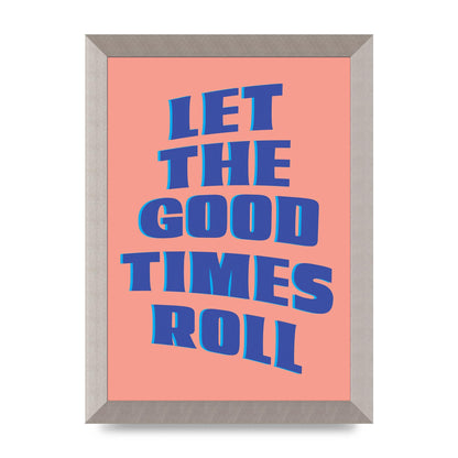 Let The Good Times Roll" Art For The Home - A4 framed