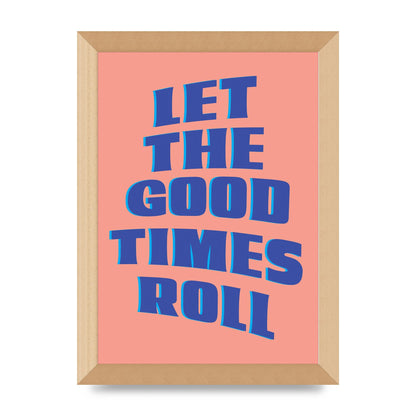 Let The Good Times Roll" Art For The Home - A4 framed
