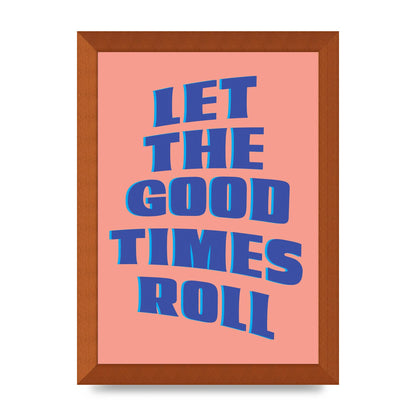 Let The Good Times Roll" Art For The Home - A4 framed