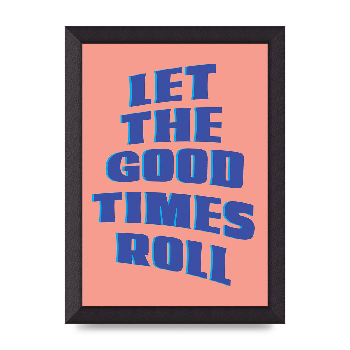 Let The Good Times Roll" Art For The Home - A4 framed