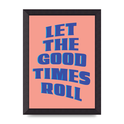 Let The Good Times Roll" Art For The Home - A4 framed